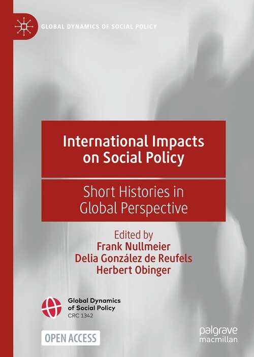 Book cover of International Impacts on Social Policy: Short Histories in Global Perspective (1st ed. 2022) (Global Dynamics of Social Policy)