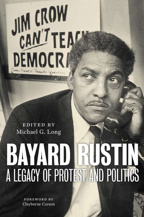 Book cover of Bayard Rustin: A Legacy of Protest and Politics