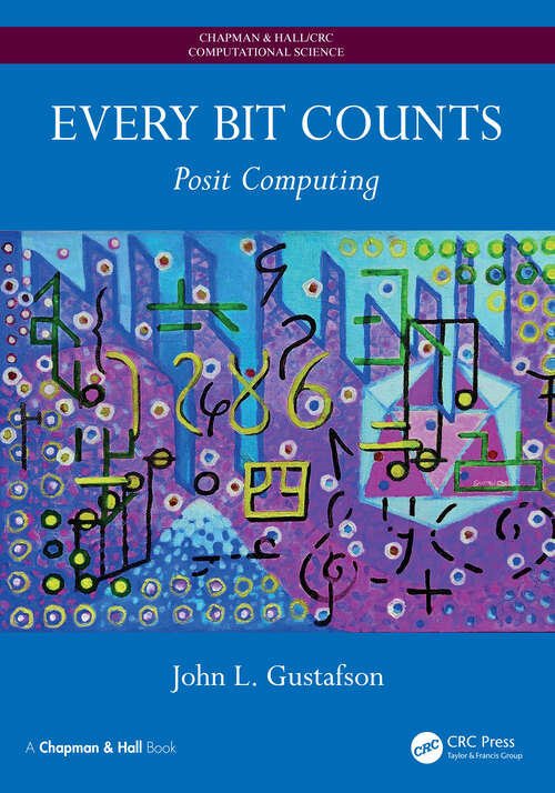 Book cover of Every Bit Counts: Posit Computing (1) (Chapman & Hall/CRC Computational Science)