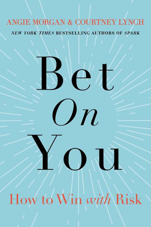 Book cover of Bet on You: How to Win with Risk