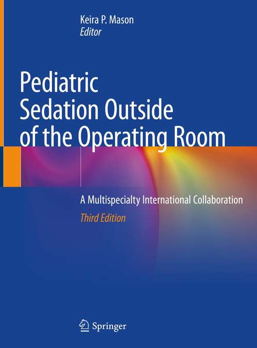 Book cover of Pediatric Sedation Outside of the Operating Room: A Multispecialty International Collaboration (3rd ed. 2021)