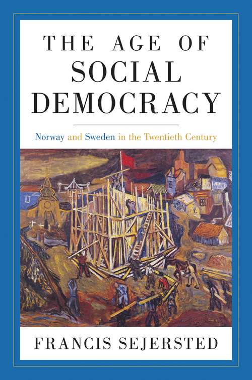 Book cover of The Age of Social Democracy: Norway and Sweden in the Twentieth Century