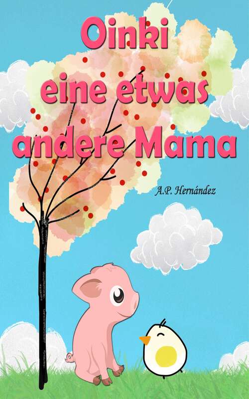Book cover of Oinki, eine etwas andere Mama: Eine lustige Geschichte für Kinder ab 5 Jahren