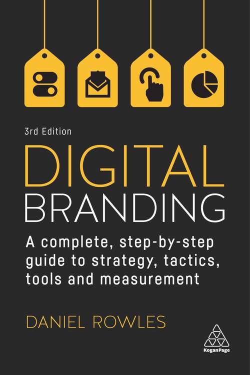 Book cover of Digital Branding: A Complete Step-by-Step Guide to Strategy, Tactics, Tools and Measurement (3)