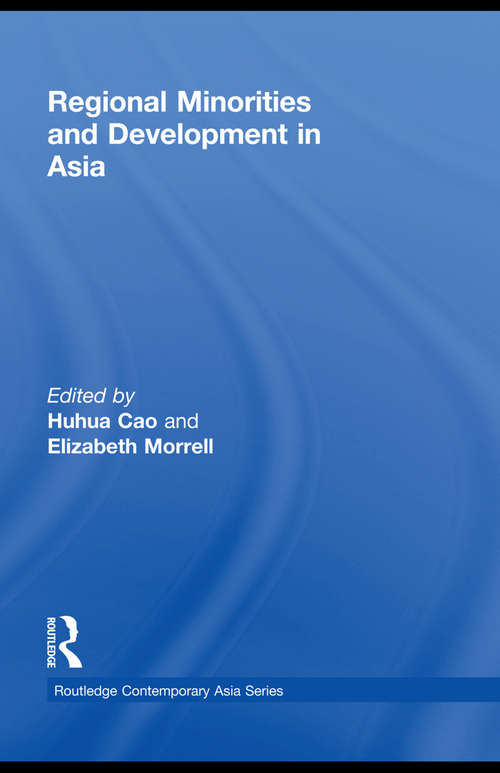 Book cover of Regional Minorities and Development in Asia: Reality And Challenges (Routledge Contemporary Asia Series: Vol. 18)