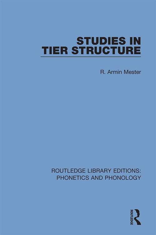 Book cover of Studies in Tier Structure (Routledge Library Editions: Phonetics and Phonology #18)