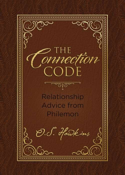 Book cover of The Connection Code: Relationship Advice from Philemon (The Code Series)