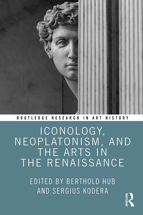 Book cover of Iconology, Neoplatonism, and the Arts in the Renaissance (Routledge Research in Art History)