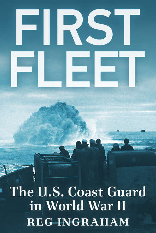 Book cover of First Fleet: The U.S. Coast Guard in World War II