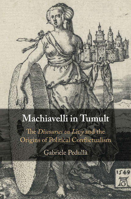 Book cover of Machiavelli in Tumult: The Discourses on Livy and the Origins of Political Conflictualism