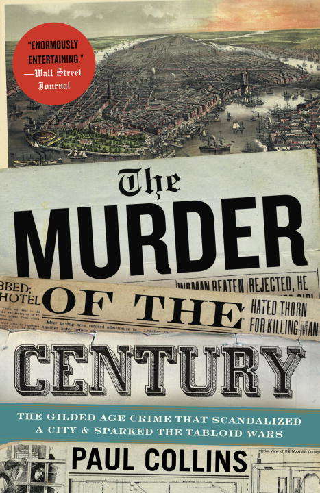 Book cover of The Murder of the Century: The Gilded Age Crime That Scandalized a City & Sparked the Tabloid Wars