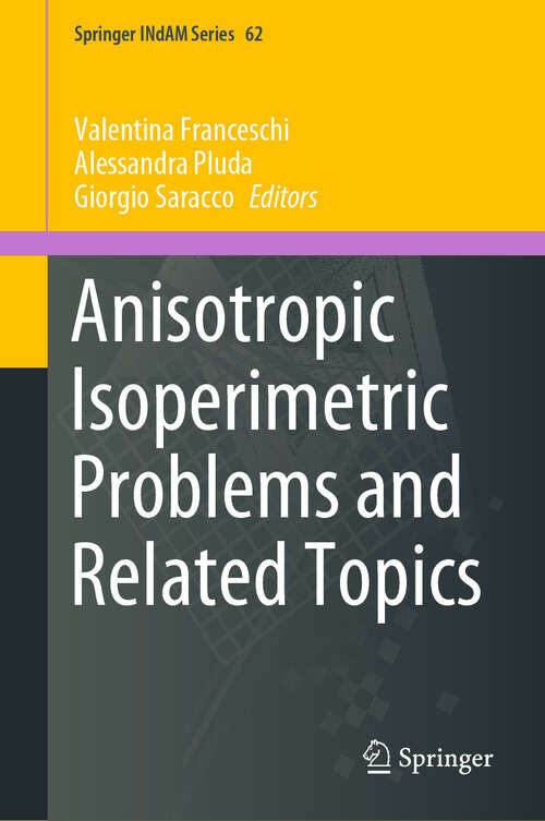 Book cover of Anisotropic Isoperimetric Problems and Related Topics (Springer INdAM Series #62)