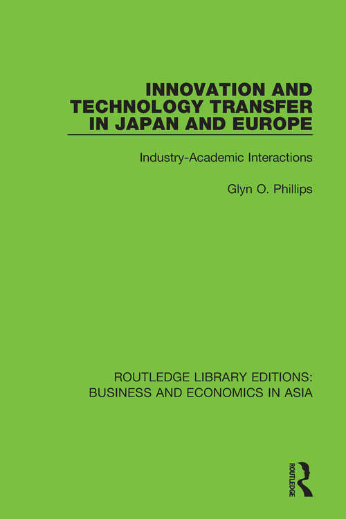 Book cover of Innovation and Technology Transfer in Japan and Europe: Industry-Academic Interactions (Routledge Library Editions: Business and Economics in Asia #18)