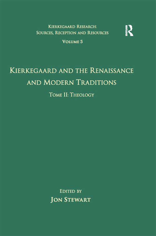 Book cover of Volume 5, Tome II: Kierkegaard and the Renaissance and Modern Traditions - Theology (Kierkegaard Research: Sources, Reception and Resources)