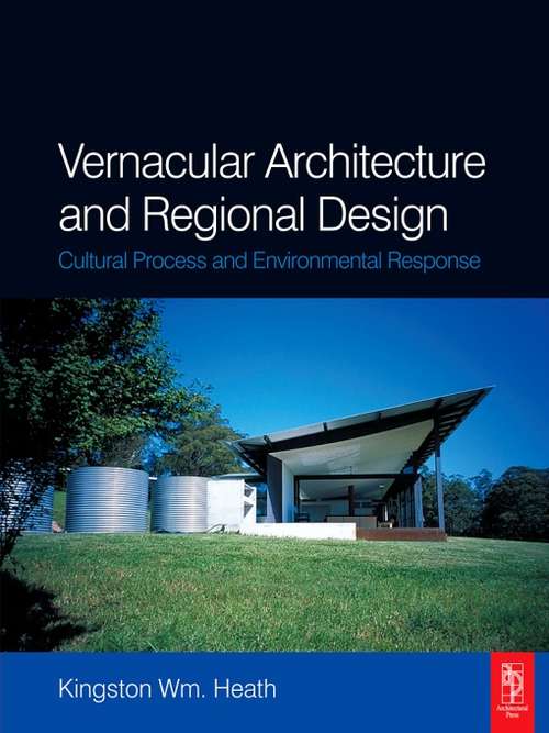Book cover of Vernacular Architecture and Regional Design: Cultural Process and Environmental Response