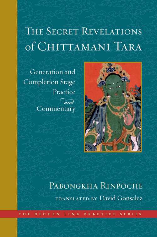 Book cover of The Secret Revelations of Chittamani Tara: Generation and Completion Stage Practice and Commentary
