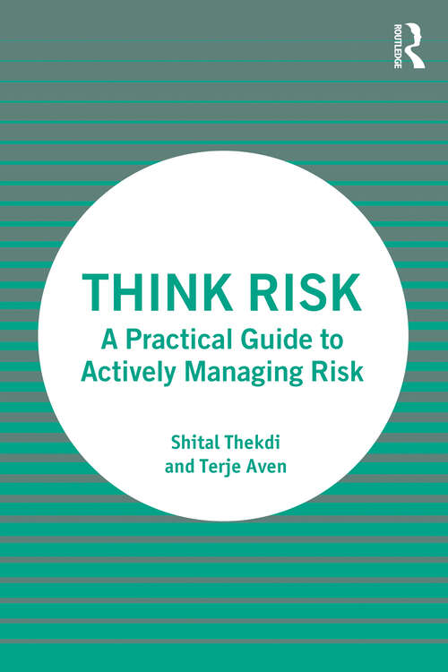 Book cover of Think Risk: A Practical Guide to Actively Managing Risk