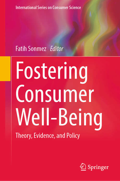 Book cover of Fostering Consumer Well-Being: Theory, Evidence, and Policy (2024) (International Series on Consumer Science)