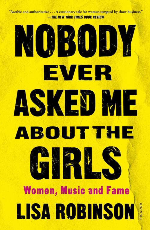 Book cover of Nobody Ever Asked Me about the Girls: Women, Music and Fame
