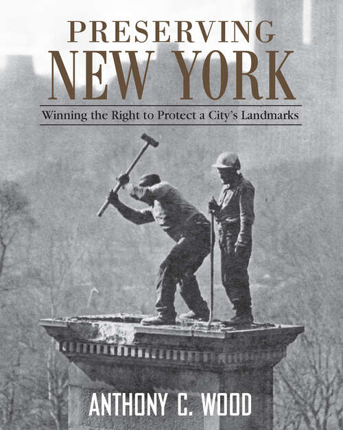 Book cover of Preserving New York: Winning the Right to Protect a City’s Landmarks