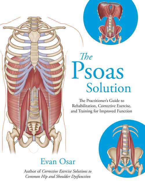 Book cover of The Psoas Solution: The Practitioner's Guide to Rehabilitation, Corrective Exercise, and Training for Improved Function