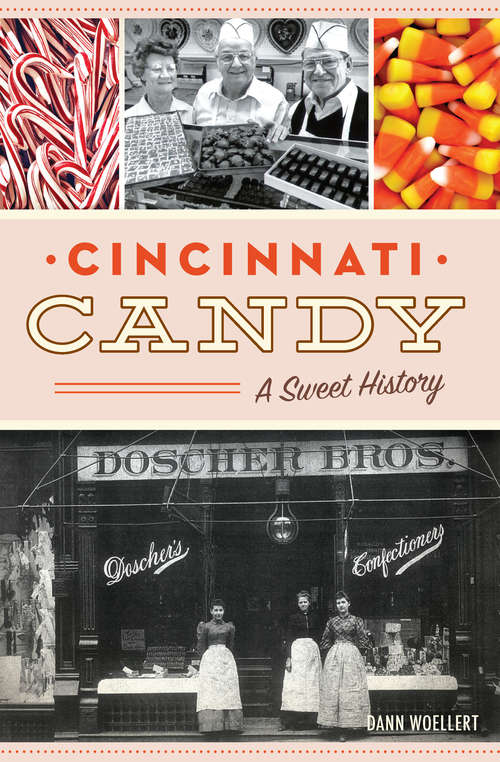 Book cover of Cincinnati Candy: A Sweet History