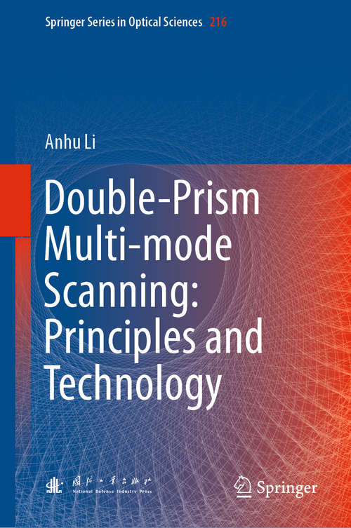 Book cover of Double-Prism Multi-mode Scanning: Principles and Technology (1st ed. 2018) (Springer Series in Optical Sciences #216)