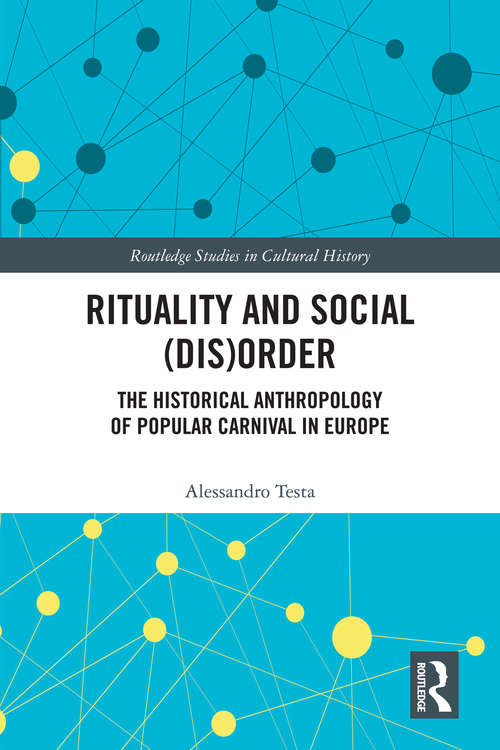 Book cover of Rituality and Social: The Historical Anthropology of Popular Carnival in Europe (Routledge Studies in Cultural History #98)