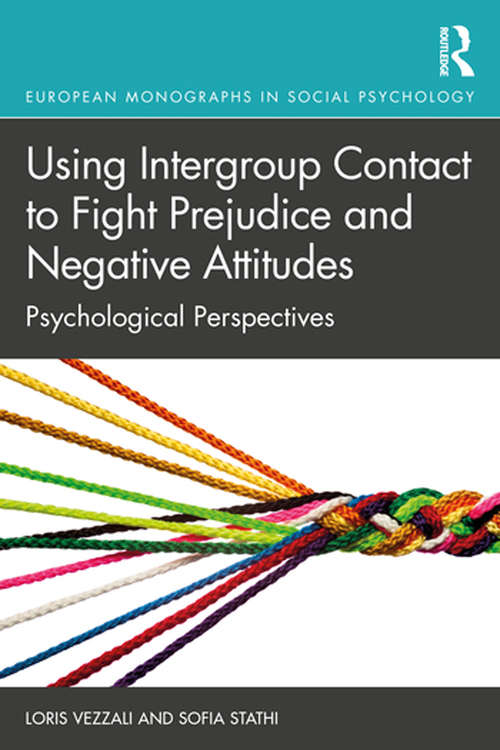 Book cover of Using Intergroup Contact to Fight Prejudice and Negative Attitudes: Psychological Perspectives (European Monographs in Social Psychology)