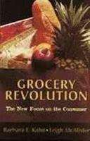 Book cover of The Grocery Revolution: The New Focus on the Consumer