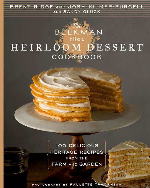 Book cover of The Beekman 1802 Heirloom Dessert Cookbook: 100 Delicious Heritage Recipes from the Farm and Garden