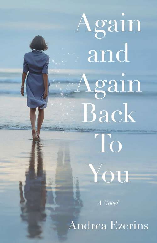 Book cover of Again and Again Back To You: A Novel