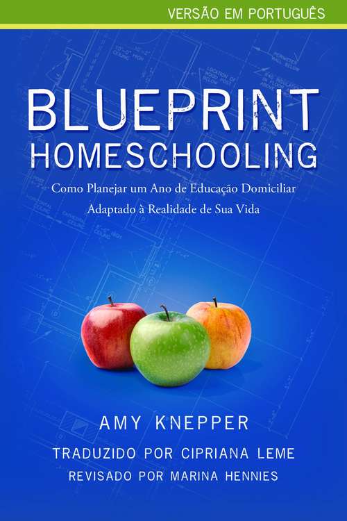 Book cover of Blueprint Homeschooling: Como Planejar um Ano de Educação Domiciliar Adaptado à Realidade de Sua Vida