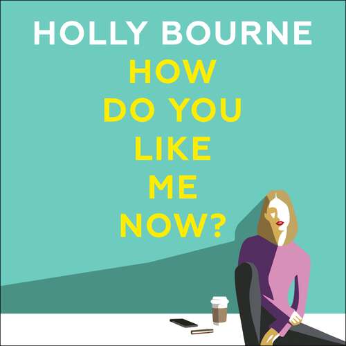 Book cover of How Do You Like Me Now?: the hilarious and searingly honest novel everyone is talking about