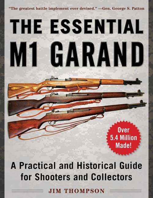 Book cover of The Essential M1 Garand: A Practical and Historical Guide for Shooters and Collectors