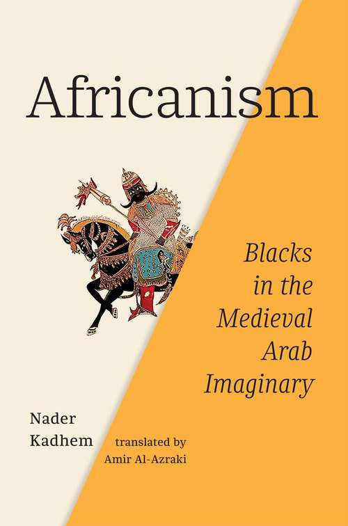 Book cover of Africanism: Blacks in the Medieval Arab Imaginary