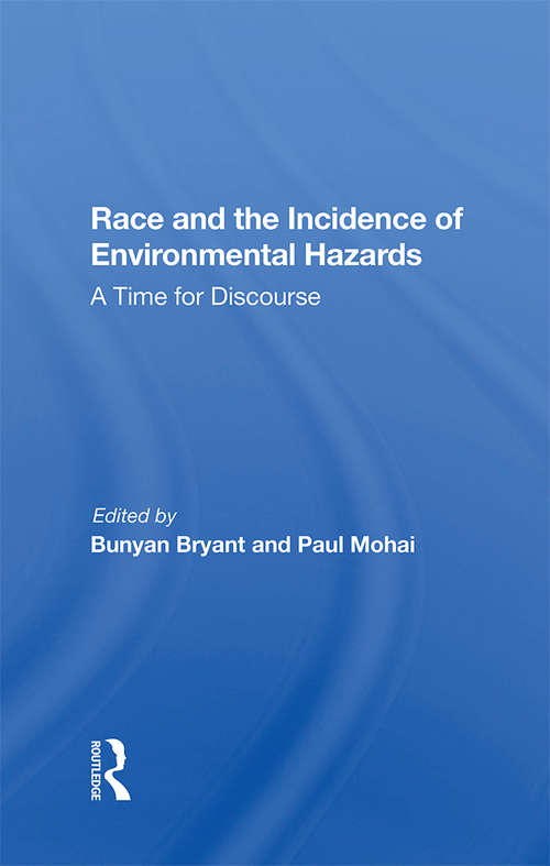 Book cover of Race And The Incidence Of Environmental Hazards: A Time For Discourse