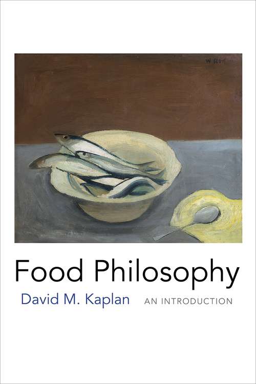 Book cover of Food Philosophy: An Introduction (California Studies In Food And Culture Ser. #39)