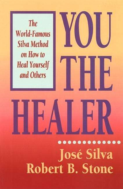 Book cover of You the Healer: The World-Famous Silva Method on How to Heal Yourself and Others