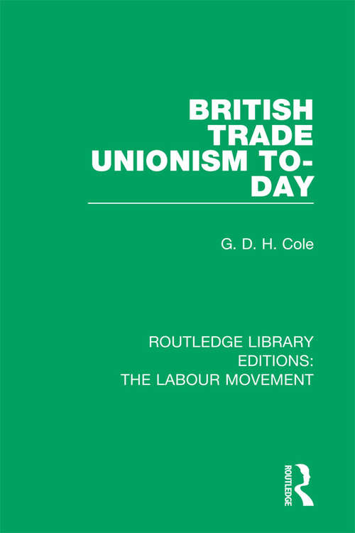 Book cover of British Trade Unionism To-Day (Routledge Library Editions: The Labour Movement #6)