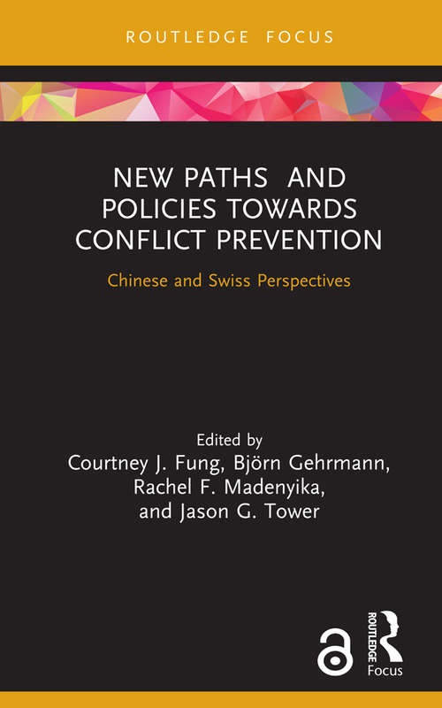 Book cover of New Paths and Policies towards Conflict Prevention: Chinese and Swiss Perspectives (Studies in Conflict, Development and Peacebuilding)