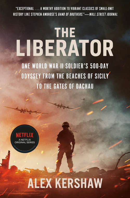 Book cover of The Liberator: One World War II Soldier's 500-Day Odyssey from the Beaches of Sicily to the Gates of Dachau