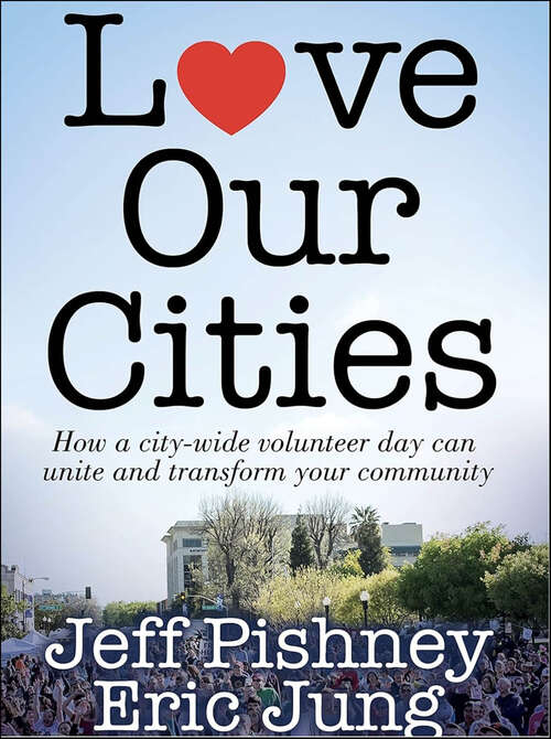 Book cover of Love Our Cities: How a city-wide volunteer day can unite and transform your community