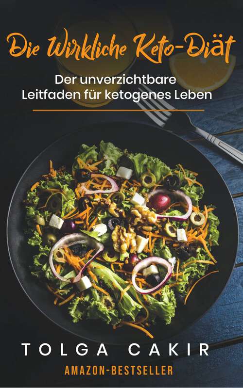 Book cover of Die Wirkliche Keto-Diät: Der unverzichtbare Leitfaden für ketogenes Leben