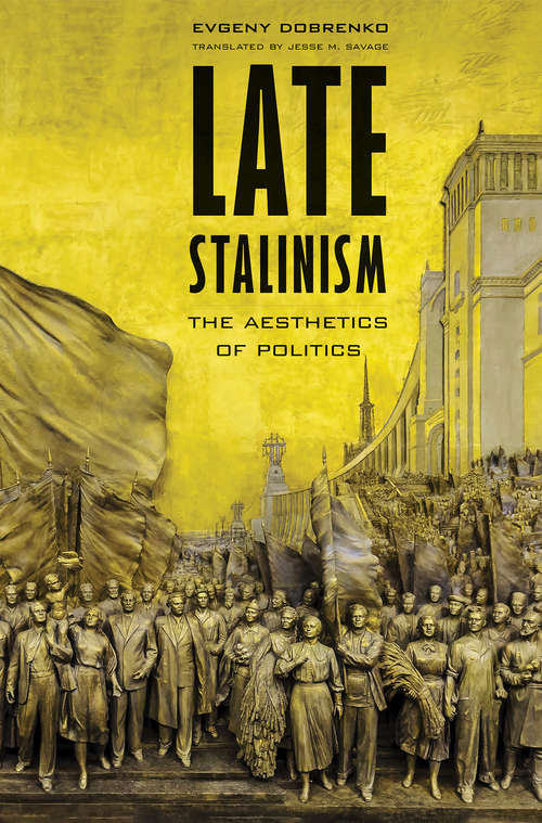 Book cover of Late Stalinism: The Aesthetics of Politics