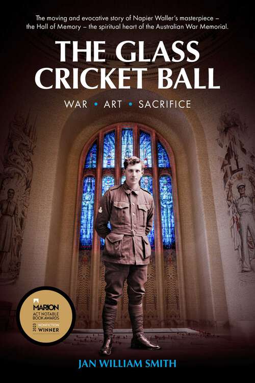 Book cover of The Glass Cricket Ball: War. Art. Sacrifice