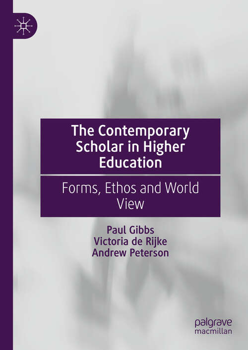 Book cover of The Contemporary Scholar in Higher Education: Forms, Ethos and World View (2024)