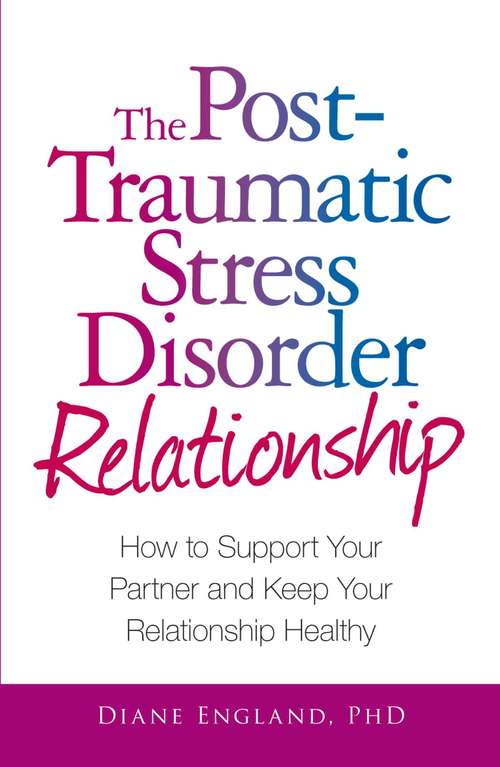 Book cover of The Post-Traumatic Stress Disorder Relationship: How to Support Your Partner and Keep Your Relationship Healthy