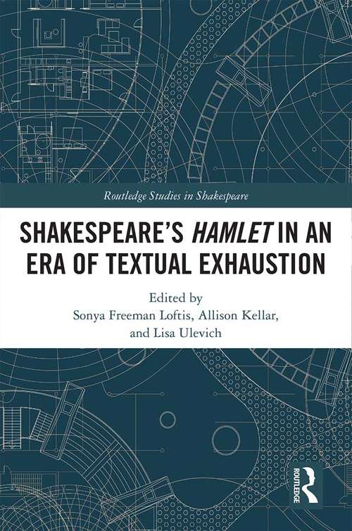 Book cover of SHAKESPEARE’S HAMLET IN AN ERA OF TEXTUAL EXHAUSTION (Routledge Studies in Shakespeare)