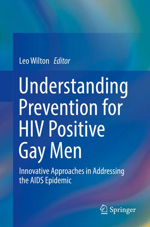 Book cover of Understanding Prevention for HIV Positive Gay Men: Innovative Approaches in Addressing the AIDS Epidemic (1st ed. 2017)